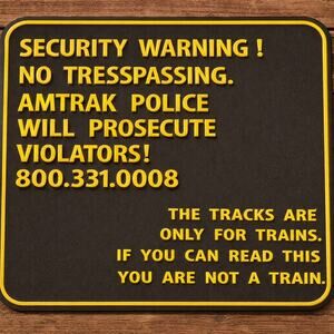Funny You Are Not A Train Amtrak No Trespassing Sign Warning Railroad Rail